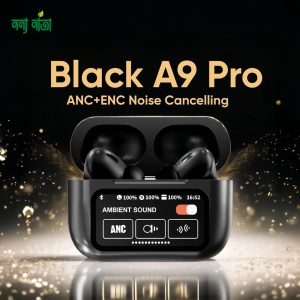 A9 Pro ANC Touch Screen Display Earbuds – Best Price in Bangladesh